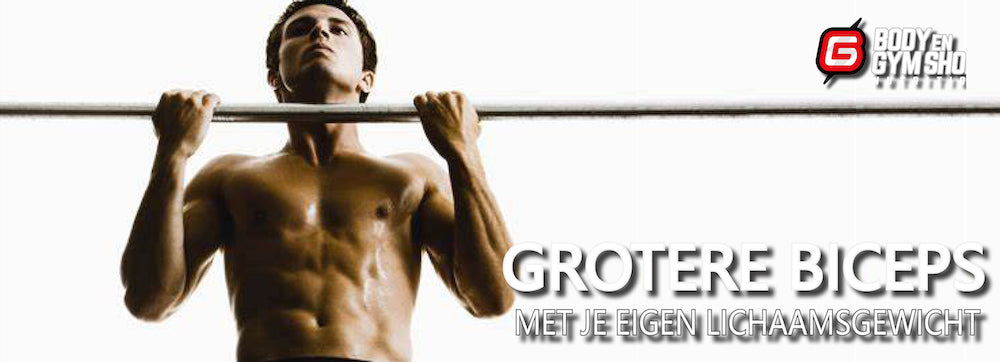 Grotere Biceps met lichaamsgewicht